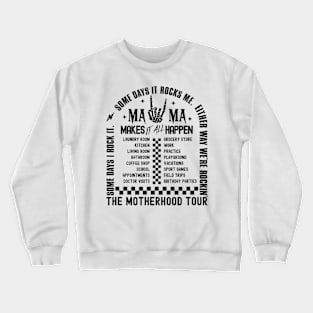 The Motherhood Tour, Some Days I Rock It Some Days It Rocks Me Either way were rockin Crewneck Sweatshirt